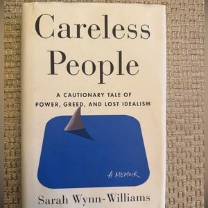 Careless People: A Cautionary Tale of Power, Greed, and Lost Idealism